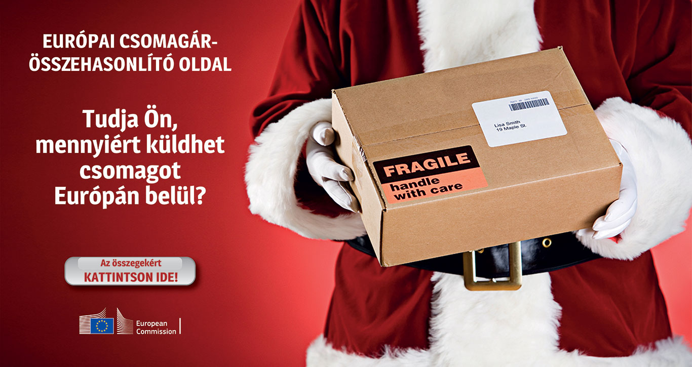 A képen egy mikulásruhába öltözött alak látszik válltól lefelé csípőig. A kezében egy doboz, rajta egy angol nyelvű felirat, amelynek magyar fordítása így hangzik: „Törékeny. Kezelje óvatosan.” A dobozon a címzés fiktív. A mikulásruhás alak mellett látható feliratok: „Európai csomagár-összehasonlító oldal”; „Tudja Ön, mennyiért küldhet csomagot Európán belül?”; „Az összegekért kattintson ide!”. A kép bal alsó sarkában az Európai Bizottság címere látható. A kép kattintásra a https://ec.europa.eu/growth/sectors/postal-services/parcel-delivery/public-tariffs-cross-border_en címen elérhető, angol nyelvű oldalra navigálja a felhasználót.